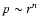 $p\sim r^{n}$