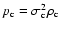 $p_{\rm c}=\sigma ^{2}_{\rm c}\rho _{\rm c}$