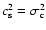 $c^{2}_{\rm s}=\sigma ^{2}_{\rm c}$