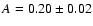 $A=0.20\pm 0.02$