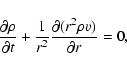 \begin{displaymath}\frac{\partial\rho}{\partial t}+\frac{1}{r^{2}}\frac{\partial (r^{2}\rho v)}
{\partial r}=0,
\end{displaymath}