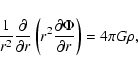 \begin{displaymath}\frac{1}{r^{2}}\frac{\partial}{\partial r}\left(r^{2}
\frac{\partial\Phi}{\partial r}\right)=4\pi G\rho,
\end{displaymath}