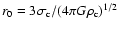 $r_{0}=3\sigma _{\rm c}/(4\pi G\rho _{\rm c})^{1/2}$