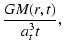 $\displaystyle \frac{GM(r,t)}{a^{3}_{t}t},$