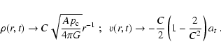 \begin{displaymath}\rho (r,t)\to C\sqrt{\frac{Ap_{\rm c}}{4\pi G}}r^{-1}\hspace{...
...\frac{C}{2}\left(1-\frac{2}{C^{2}}\right)a_{t}\hspace{0.1 cm}.
\end{displaymath}