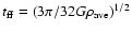$t_{\rm ff}=(3\pi /32G\rho _{\rm ave})^{1/2}$