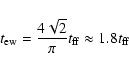 \begin{displaymath}t_{\rm ew}=\frac{4\sqrt{2}}{\pi}t_{\rm ff}\approx 1.8t_{\rm ff}
\end{displaymath}