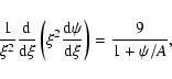 \begin{displaymath}\frac{1}{\xi ^{2}}\frac{\rm d}{\rm d\xi}\left(\xi ^{2}\frac{\rm d\psi}{\rm d\xi}\right)=
\frac{9}{1+\psi /A},
\end{displaymath}