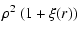 $\displaystyle \rho^2\ (1+\xi(r))$