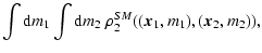 $\displaystyle \int{\rm d}m_1 \int{\rm d}m_2\ \rho_2^{SM}(({\vec{x}}_1,m_1),({\vec{x}}_2,m_2)) ,$