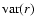 ${\rm var}(r)$