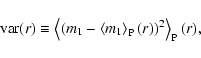 \begin{displaymath}{\rm var}(r) \equiv \left\langle \left(m_1-\left\langle m_1 \right\rangle_{\rm P}(r)\right)^2 \right\rangle_{\rm P}(r),
\end{displaymath}
