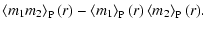 $\displaystyle \left\langle m_1 m_2 \right\rangle_{\rm P}(r) - \left\langle m_1 \right\rangle_{\rm P}(r)\left\langle m_2 \right\rangle_{\rm P}(r).$