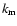 $k_{\rm m}$