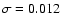 $\sigma=0.012$