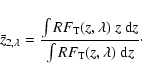 \begin{displaymath}\bar z_{2,\lambda} = {\int RF_{\rm T}(z,\lambda)~z~{\rm d}z\over
\int RF_{\rm T}(z,\lambda)~{\rm d}z}\cdot
\end{displaymath}