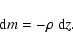 \begin{displaymath}{\rm d}m=-\rho~{\rm d}z.
\end{displaymath}