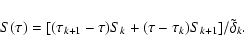 \begin{displaymath}S(\tau) = [(\tau_{k+1}-\tau)S_k + (\tau-\tau_k)S_{k+1}]/\tilde\delta_k.
\end{displaymath}