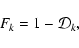 \begin{displaymath}F_k = 1 - {\cal D}_k,
\end{displaymath}