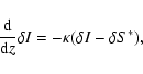 \begin{displaymath}{{\rm d}\over{\rm d}z}\delta I = -\kappa(\delta I - \delta S^*),
\end{displaymath}