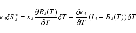 \begin{displaymath}\kappa_\lambda\delta S_\lambda^* = \kappa_\lambda{\partial B_...
...bda\over\partial T}\left(I_\lambda-B_\lambda(T)\right)\delta T
\end{displaymath}