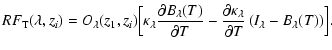 $\displaystyle RF_{\rm T}(\lambda,z_i) = O_\lambda(z_1, z_i)\Bigl[\kappa_\lambda...
...partial\kappa_\lambda\over\partial T}\left(I_\lambda-B_\lambda(T)\right)\Bigr].$