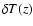 $\delta T(z)$