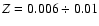 \(Z = 0.006 \div 0.01 \)