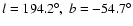 $l = 194.2^{\circ}, \ b = -54.7^{\circ}$
