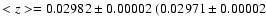 $<z>=0.02982\pm 0.00002 \ (0.02971 \pm 0.00002$
