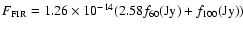$F_{\rm FIR} = 1.26 \times 10^{-14}(2.58 f_{60}({\rm Jy}) + f_{100}({\rm Jy}))$