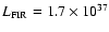$L_{\rm FIR} = 1.7 \times 10^{37}$