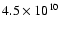 $4.5 \times 10^{10}$