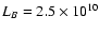 $L_B = 2.5 \times 10^{10}$