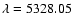 $\lambda = 5328.05$