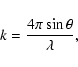 \begin{displaymath}k=\frac{4\pi\sin\theta}{\lambda},
\end{displaymath}
