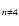$_{n\neq4}$