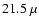 $21.5~\mu$
