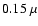 $0.15~\mu$