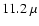 $11.2~\mu$
