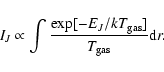 \begin{displaymath}I_J \propto \int \frac{{\rm exp}[-E_J/k{T_{\rm gas}}]}{T_{\rm gas}} {\rm d}r.
\end{displaymath}