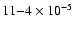 $11{-}4 \times
10^{-5}$