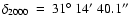 $\delta_{2000}~=~31 \hbox{$^\circ$ }14 \hbox{$^\prime$ }40.1 \hbox{$^{\prime\prime}$ }$
