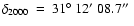 $\delta_{2000}~=~31 \hbox{$^\circ$ }12\hbox{$^\prime$ }08.7 \hbox{$^{\prime\prime}$ }$