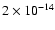 $2 \times 10^{-14}$