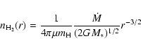 \begin{displaymath}
n_{{\rm H_{2}}}(r) = \frac{1}{4 \pi \mu m_{{\rm H}}} \frac{\dot{M}}
{(2GM_{*})^{1/2}} r^{-3/2}
\end{displaymath}