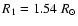 $R_{1} = 1.54~R_{\odot}$