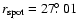 $r_{\rm spot} = 27\hbox{$.\!\!^\circ$ }01$