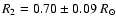 $R_{2}=0.70\pm 0.09~ R_{\odot}$