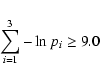 \begin{displaymath}\sum_{i = 1}^{3} -\ln{p_i} \geq 9.0
\end{displaymath}